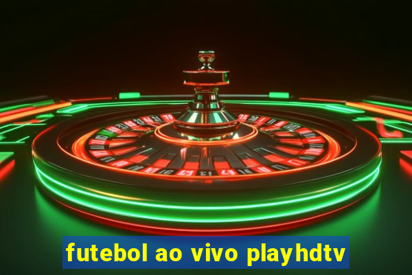 futebol ao vivo playhdtv